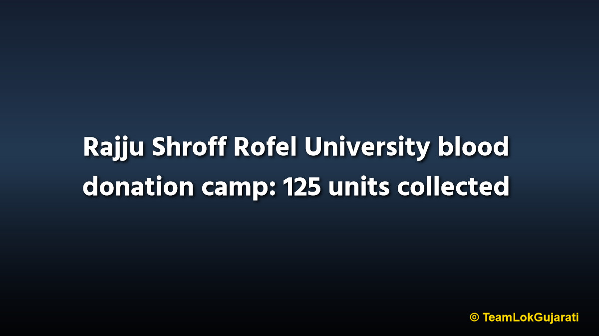 Rajju Shroff Rofel University blood donation camp: 125 units collected