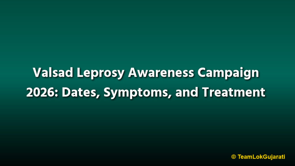 Valsad Leprosy Awareness Campaign 2026: Dates, Symptoms, and Treatment