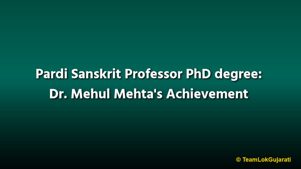 Pardi Sanskrit Professor PhD degree: Dr. Mehul Mehta's Achievement