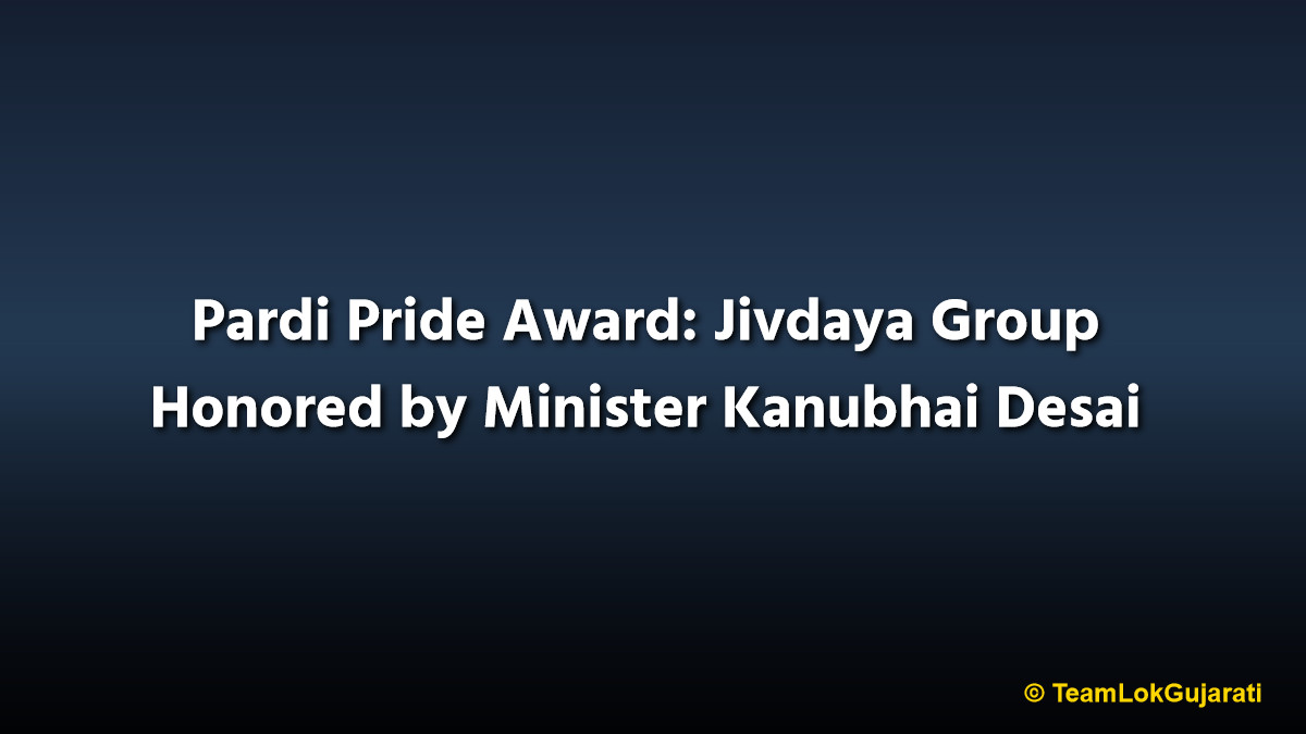 Pardi Pride Award: Jivdaya Group Honored by Minister Kanubhai Desai