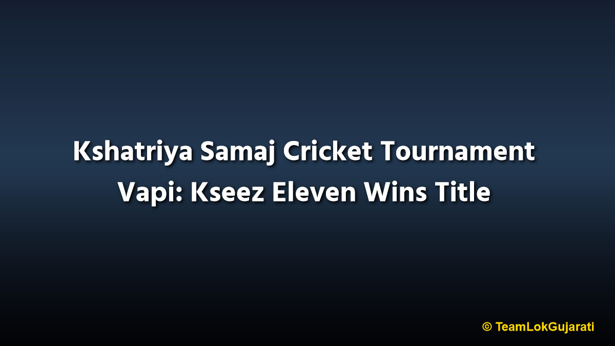 Kshatriya Samaj Cricket Tournament Vapi: Kseez Eleven Wins Title