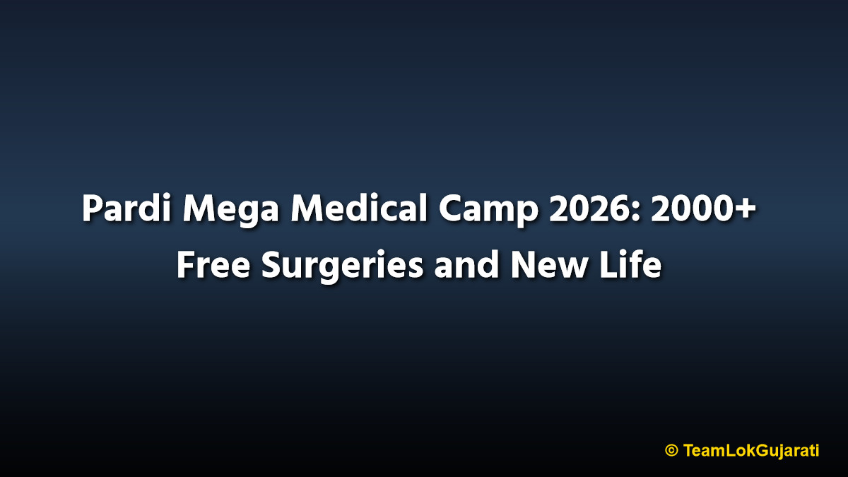 Pardi Mega Medical Camp 2026: 2000+ Free Surgeries and New Life