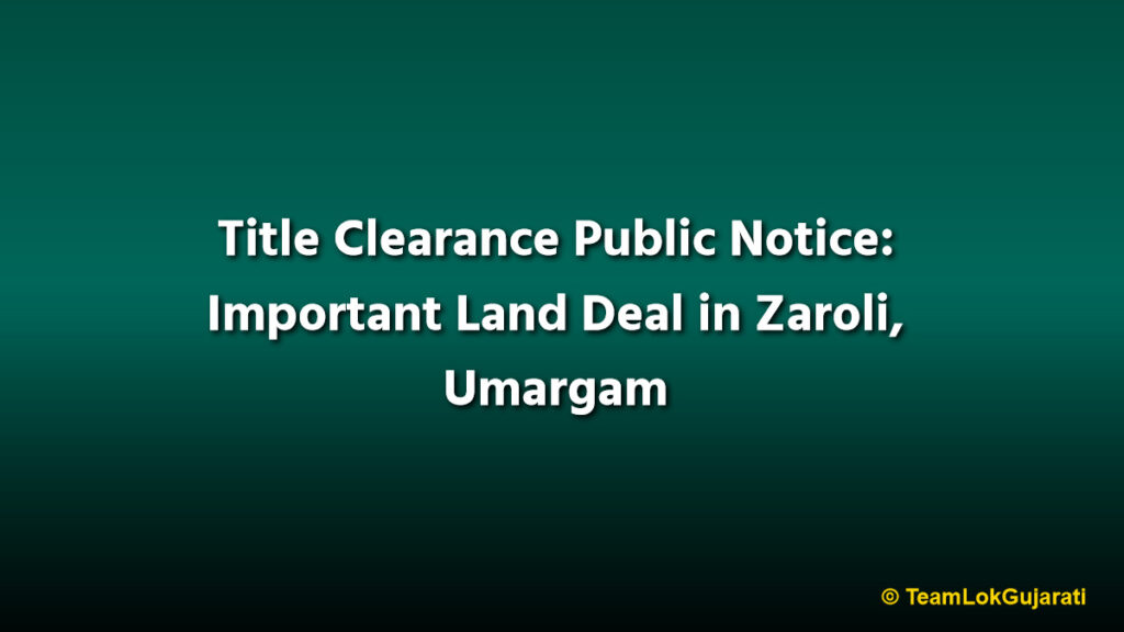 Title Clearance Public Notice: Important Land Deal in Zaroli, Umargam