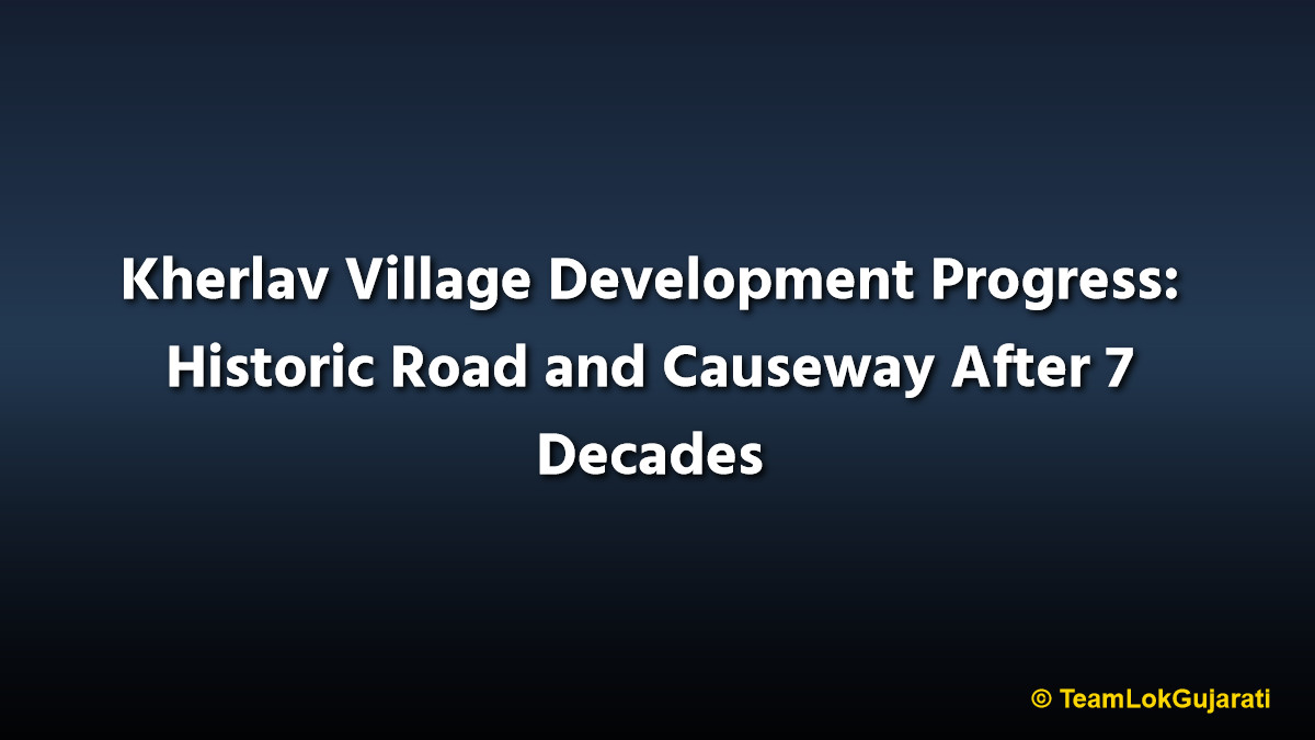 Kherlav Village Development Progress: Historic Road and Causeway After 7 Decades