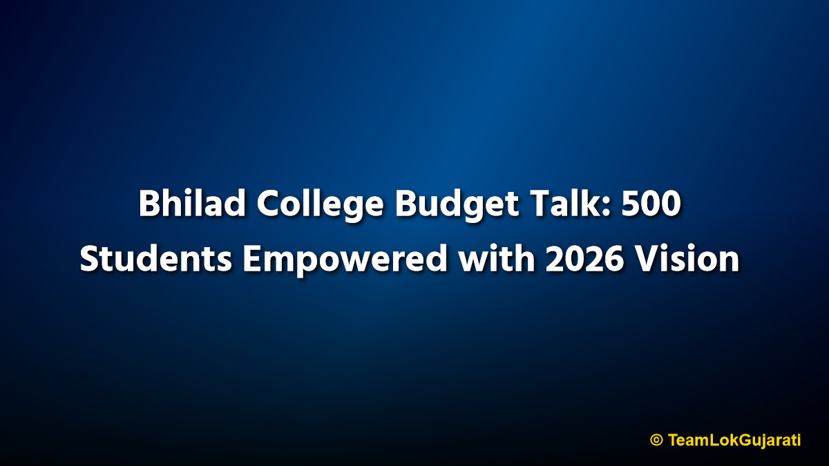 Bhilad College Budget Talk: 500 Students Empowered with 2026 Vision