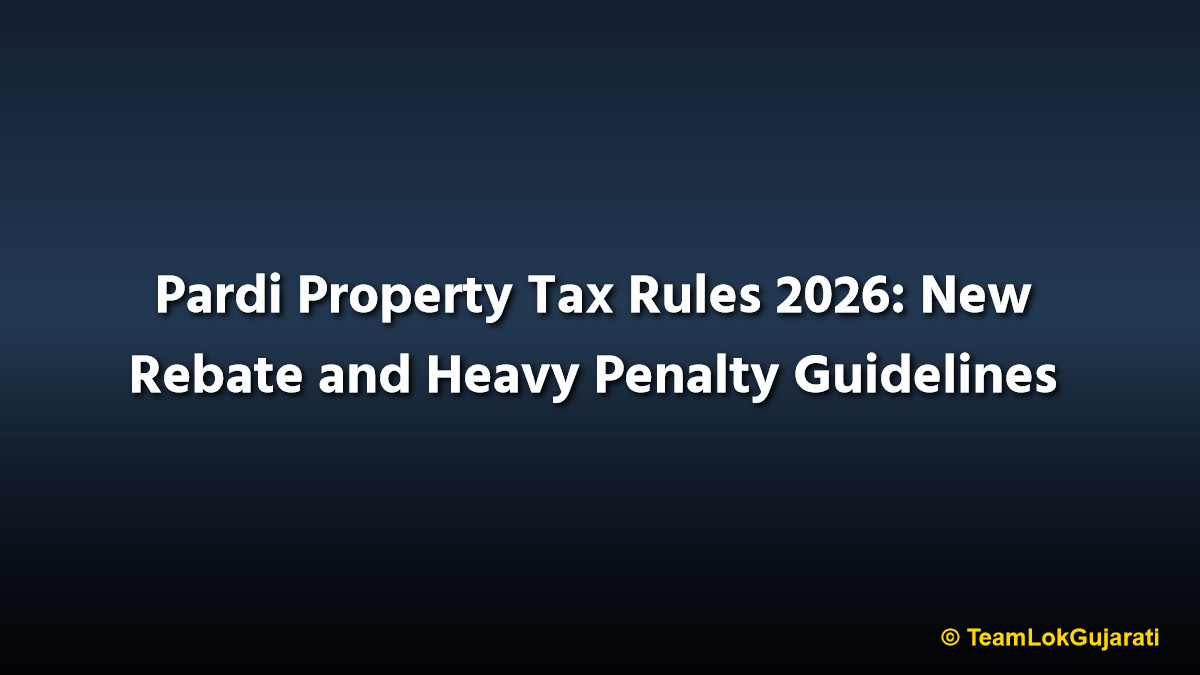 Pardi Property Tax Rules 2026: New Rebate and Heavy Penalty Guidelines